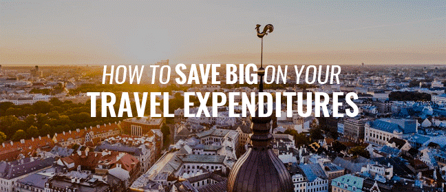 HOW TO SAVE BIG ON YOUR TRAVEL EXPENDITURE