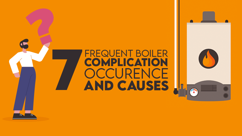 7 FREQUENT BOILER COMPLICATION OCCURENCE AND CAUSES 7 FREQUENT BOILER COMPLICATION OCCURENCE AND CAUSES